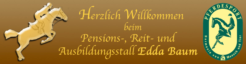 Willkommen beim Pensions-, Reit- und Ausbildungsstall Edda Baum, Pferdesport Harmonie von Mensch und Tier